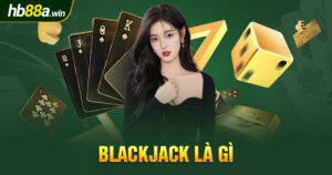 Blackjack là gì hb88