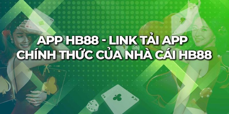 Link tải app HB88 đặc điểm nổi bật