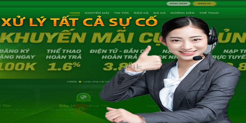 Liên hệ HB88 ngay khi gặp sự cố để được hỗ trợ kịp thời