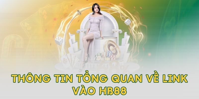 Thông tin tổng quan về link vào hb88