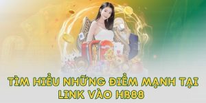 Tìm hiểu những điểm mạnh tại link vào hb88